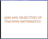 AIMS AND OBJECTIVES OF TEACHING MATHEMATICS